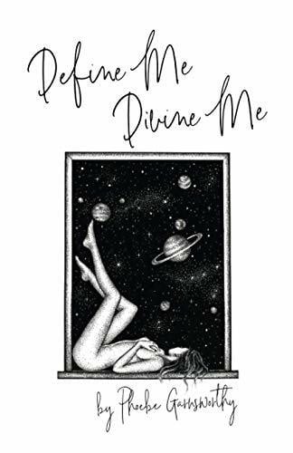 Garnsworthy, Phoebe Define Me Divine Me: a Poetic Display of Affection (Self Love Poems, Band 1)