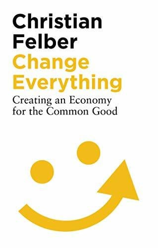 Pettifor, Ann Change Everything: Creating an Economy for the Common Good