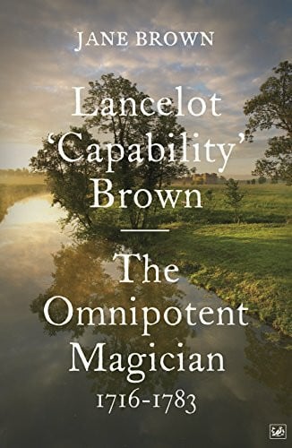Brown, Jane Lancelot 'Capability' Brown: The Omnipotent Magician, 1716-1783