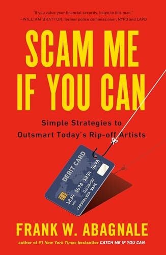 Abagnale, Frank Scam Me If You Can: Simple Strategies to Outsmart Today's Rip-off Artists