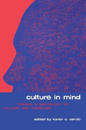 Cerulo, Karen A. Culture in Mind: Toward a Sociology of Culture and Cognition