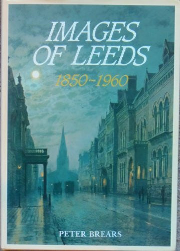 Brears, Peter C.D. Images of Leeds