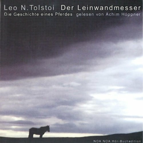 Leo N. Tolstoi Der Leinwandmesser. 2 CDs: Die Geschichte eines Pferdes. Lesung