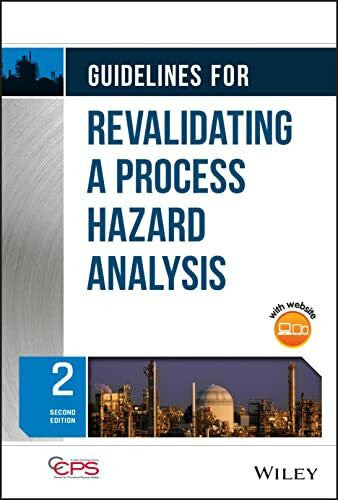CCPS (Center for Chemical Process Safety) Guidelines for Revalidating a Process Hazard Analysis