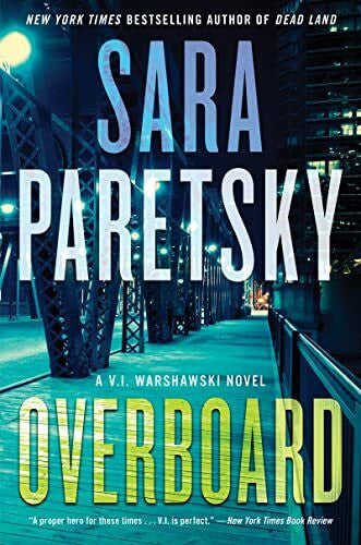Paretsky, Sara Overboard: A V.I. Warshawski Novel (V.I. Warshawski Novels, 22)