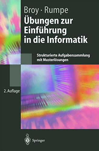 Rumpe, Bernhard Übungen zur Einführung in die Informatik: Strukturierte Aufgabensammlung mit Musterlösungen (Springer-Lehrbuch)