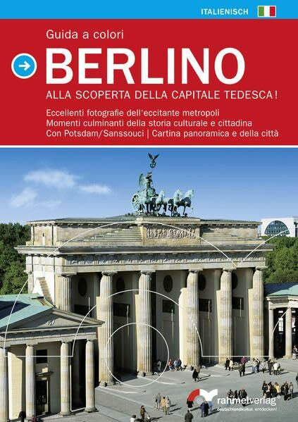 Manfred Rahmel Guida a colori Berlino (italienische Ausgabe). Alla Scoperta della Capitale Tedesca!: Eccellenti fotografie dell'eccitante metropoli, Momenti ... Cartina panoramica e della cittá