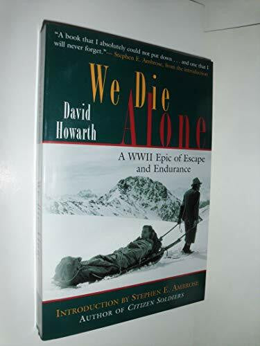 Ambrose, Stephen E. We Die Alone: WWII Epic of Escape and Endurance: An Epic of Escape and Endurance