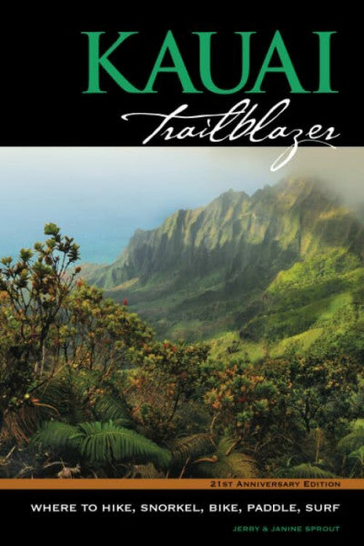 Sprout, Jerry & Janine Kauai Trailblazer Where to Hike, Snorkel, Bike, Paddle, Surf