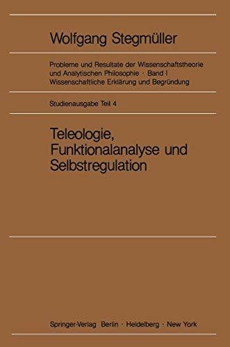 Varga von Kibéd, Matthias Teleologie, Funktionalanalyse und Selbstregulation (Kybernetik) (Probleme und Resultate der Wissenschaftstheorie und Analytischen Philosophie, 1 / E)