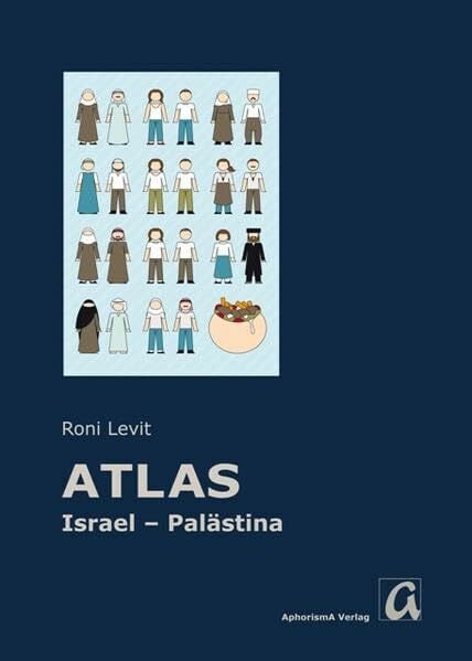 Britz, Simone [Atlas] Israel - Palästina: Subjektive und unkonventionelle Wahrnehmungen