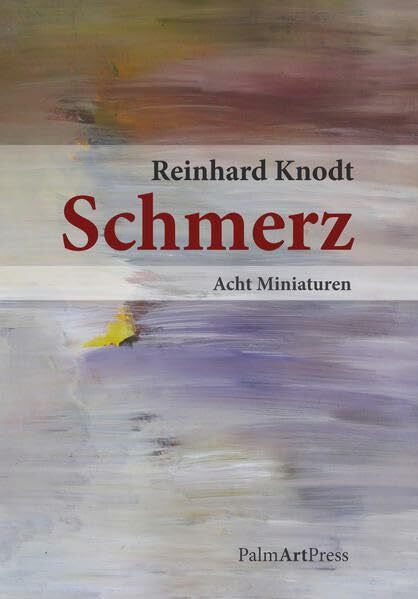 Knodt, Reinhard Schmerz: Acht Miniaturen