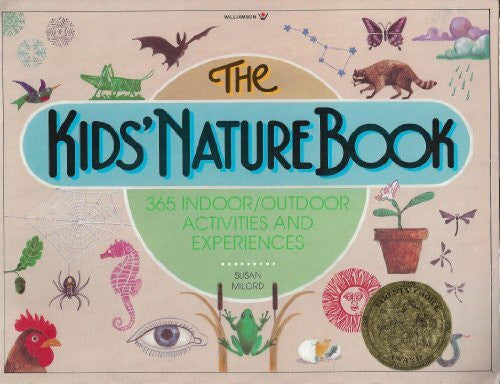 Milord, Susan The Kids' Nature Book: 365 Indoor/Outdoor Activites and Experiences