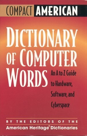 American Heritage Publishing Company Compact American Dictionary of Computer Words: An A to Z Guide to Hardware, Software, and Cyberspace