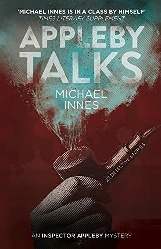 Innes, Michael Appleby Talks: 23 Detective Stories (The Inspector Appleby Mysteries, Band 14)