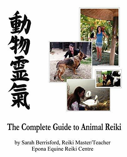Berrisford, Sarah The Complete Guide to Animal Reiki: animal healing using Reiki for animals, Reiki for dogs and cats, equine Reiki for horses