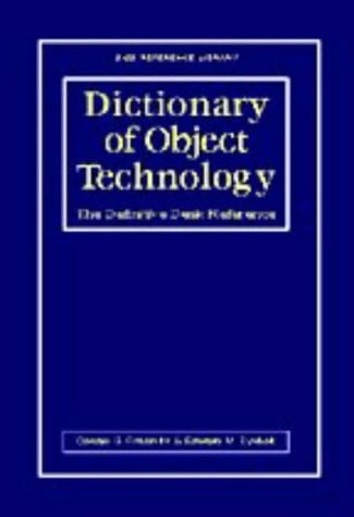 Eykholt, Edward M. Dictionary of Object Technology: The Definitive Desk Reference (Sigs Reference Library Series, 3)