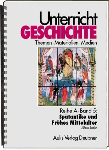 Lampe, Klaus Unterricht Geschichte / Reihe A, Band 5: Spätantike und Frühes Mittelalter: Unterricht Geschichte