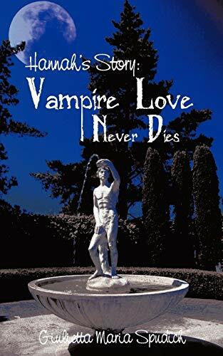 Spudich, Giulietta Maria Hannah's Story: Vampire Love Never Dies