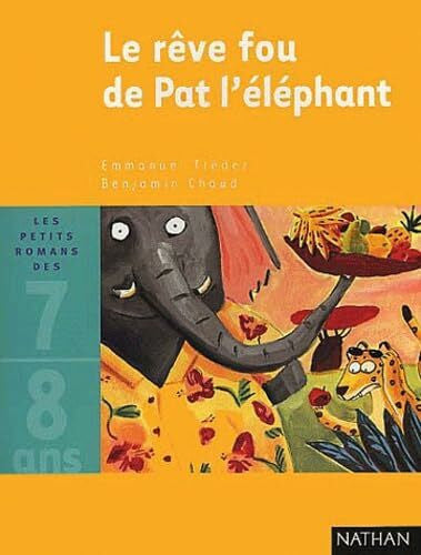 Chaud, Benjamin Le Reve Fou De Pat L'Elephant