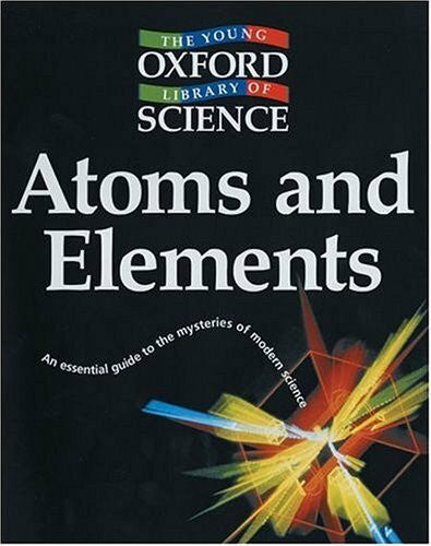 Crofton, Ian Atoms and Elements (Young Oxford Library of Science)