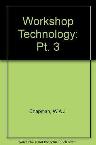 Chapman, W. A. Workshop Technology: Part 3