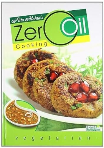 Mehta, Nita Nita Mehta's Delicious Zero Oil Cookbook
