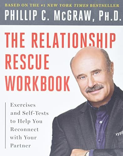 McGraw PhD, Phillip C. The Relationship Rescue Workbook: A Seven Step Strategy For Reconnecting with Your Partner
