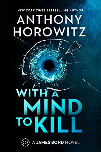 Horowitz, Anthony With a Mind to Kill: A Novel (A James Bond Novel)