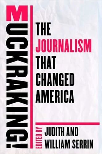 Serrin, William Muckraking!: The Journalism That Changed America