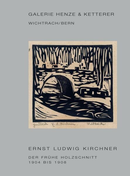 Henze, Wolfgang Ernst Ludwig Kirchner: Der Frühe Holzschnitt. 1904 bis 1908