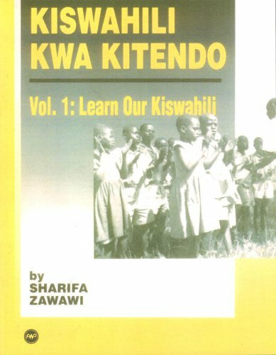 Zawawi, Sharifa M. Kiswahili Kwa Kitendo: An Introductory-Intermediate Course