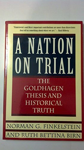 Birn, Ruth Bettina A Nation on Trial: The Goldhagen Thesis and Historical Truth