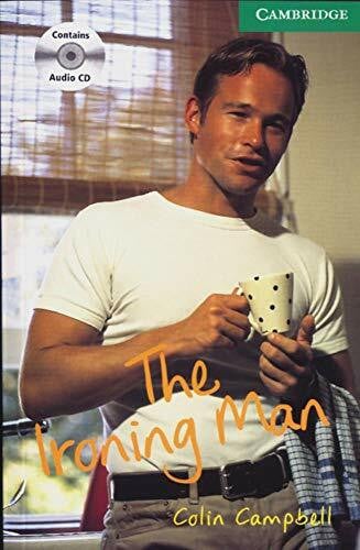 Campbell, Colin The Ironing Man: Englische LektÃ¼re fÃ¼r das 3. Lernjahr. Book + Audio CDs (2) (Cambridge English Readers)