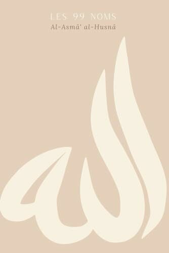 d'édition FBCT, La Maison de Bonheur et Les 99 Noms d'Allah et attributs avec leurs significations - Al Asmâ al Husnâ Planner: Journal religieux islamique complet d'apprentissage & ... arabe - version beige (Religion - Islam)