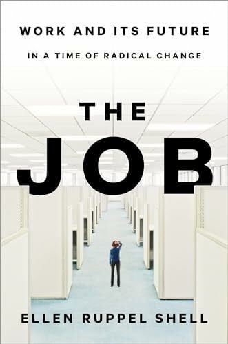 Ruppel Shell, Ellen The Job: Work and Its Future in a Time of Radical ...