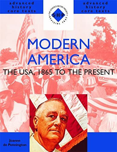 De Pennington, Joanne Modern America: The USA, 1865 to the Present (Shp Advanced History Core Texts)