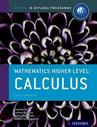 Harcet, Josip Oxford IB Diploma Programme: Mathematics Higher Level: Calculus Course Companion