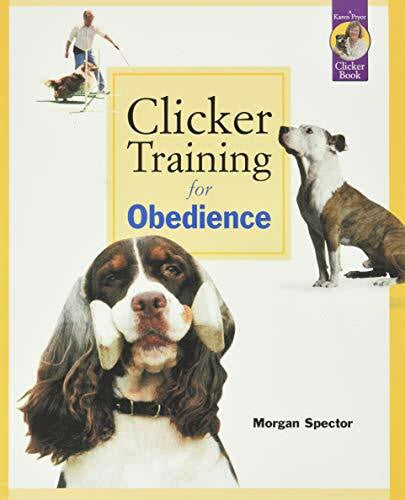 Spector, Morgan Clicker Training for Obedience: Shaping Top Performance-Positively