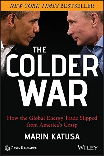 Katusa, Marin The Colder War: How the Global Energy Trade Slipped from America's Grasp