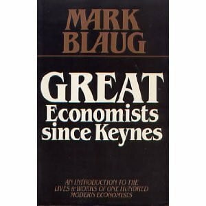 Blaug, Mark Great Economists Since Keynes: An Introduction to the Lives and Works of One Hundred Modern Economists