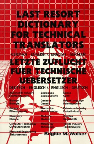 Walker, Brigitte M. Last Resort Dictionary for Technical Translators