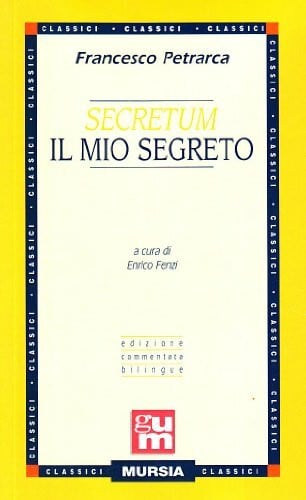 Petrarca, Francesco Secretum - Il mio segreto: Edizione commentata bilingue: Il mio secreto (Grande Universale Mursia)