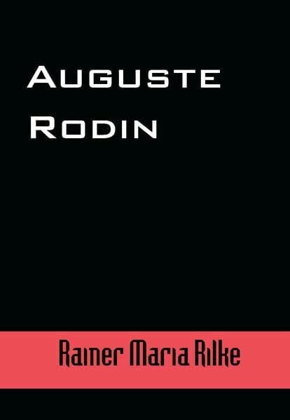Rilke, Rainer Maria Auguste Rodin