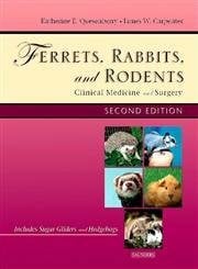 Carpenter, James W. Ferrets, Rabbits and Rodents: Clinical Medicine and Surgery Includes Sugar Gliders and Hedgehogs