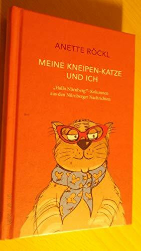 Meine Kneipen-Katze und ich - 'Hallo Nürnberg!'-Kolumnen aus den Nürnberger Nachrichten