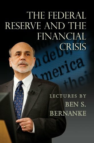 Bernanke, Ben The Federal Reserve and the Financial Crisis