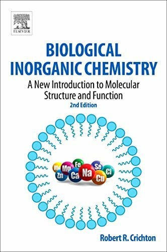 Crichton, Robert R. Biological Inorganic Chemistry: A New Introduction to Molecular Structure and Function