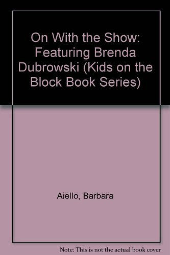 Barr, Loel On With the Show: Featuring Brenda Dubrowski (Kids on the Block Book Series)