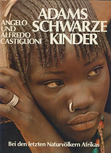Adams schwarze Kinder. Bei den letzten NaturvÃ¶lkern Afrikas